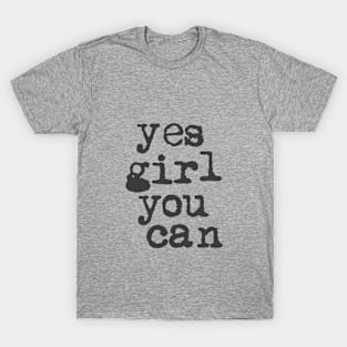 Yes Girl You Can in Black and White T-Shirt